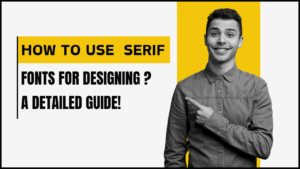 how to use serif fonts for designing