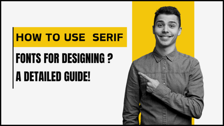 How to Use Serif Fonts for Designing?