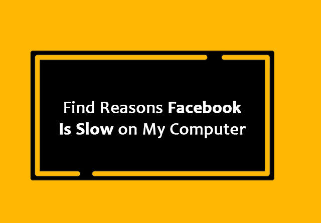 Reasons Facebook Is Slow