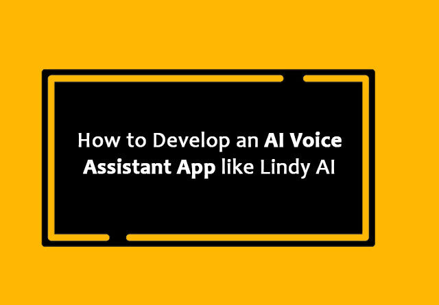 How to Develop an AI Voice Assistant App like Lindy AI