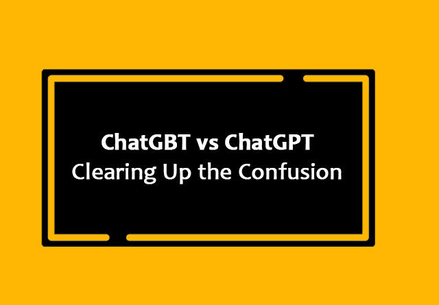 ChatGBT vs ChatGPT