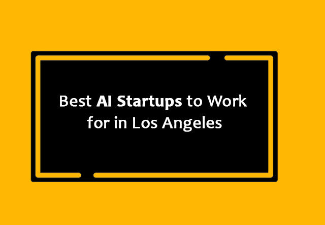 Best AI Startups to Work for in Los Angeles