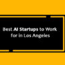 Best AI Startups to Work for in Los Angeles