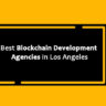 Best Blockchain Development Agencies in Los Angeles