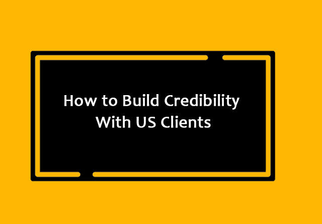 How to Build Credibility with US Clients