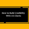 How to Build Credibility with US Clients