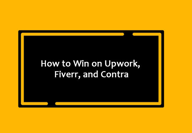 How to Win on Upwork, Fiverr, and Contra