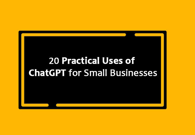 20 Practical Uses of ChatGPT for Small Businesses