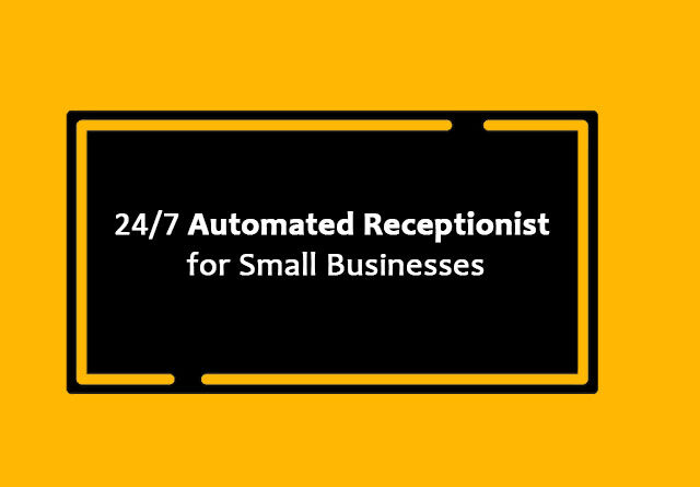 24/7 Automated Receptionist for Small Businesses