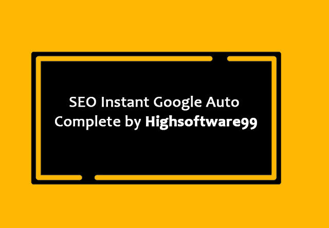 SEO Instant Google Auto Complete by Highsoftware99