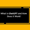 What Is ChatGPT and How Does It Work