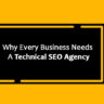 Why Every Business Needs a Technical SEO Agency