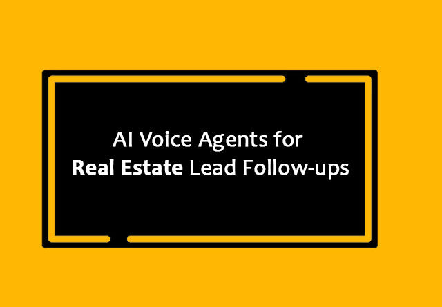 AI Voice Agents for Real Estate Lead Follow-ups