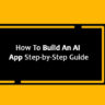 How To Build An AI App