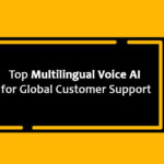Top Multilingual Voice AI for Global Customer Support