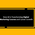 How AI is Transforming Digital Marketing Courses and Career Growth
