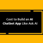 Cost to Build an AI Chatbot App Like Ask AI