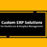 Custom ERP Solutions for Healthcare and Hospital Management