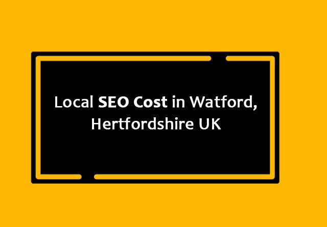 Local SEO Cost in Watford, Hertfordshire UK