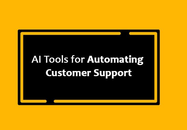 AI Tools for Automating Customer Support