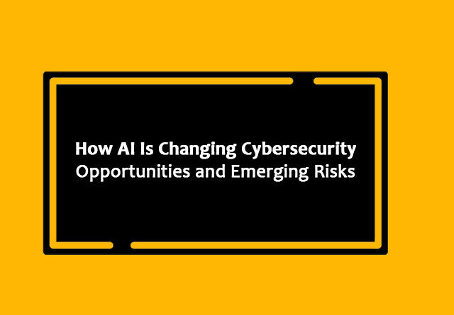 How AI Is Changing Cybersecurity