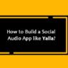 How to Build a Social Audio App like Yalla?