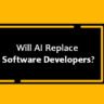 Will AI Replace Software Developers