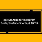 Best AI Apps for Instagram Reels, YouTube Shorts, and TikTok