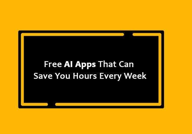 Free AI Apps That Can Save You Hours Every Week
