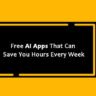 Free AI Apps That Can Save You Hours Every Week
